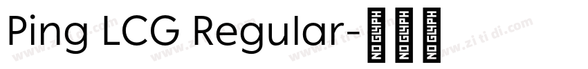 Ping LCG Regular字体转换 Ping LCG Regular字体转换